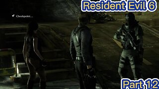 Resident Evil 6: Leon's Playthrough Part 12