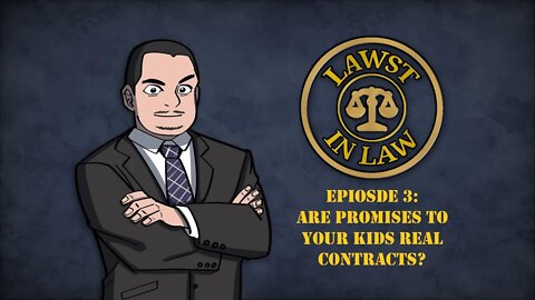 Are Promises to your Kids Real Contracts? | Lawst in Law