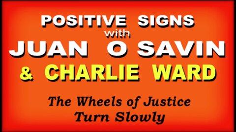 Juan O Savin & Charlie Ward: The Wheels of Justice Turn Slowly