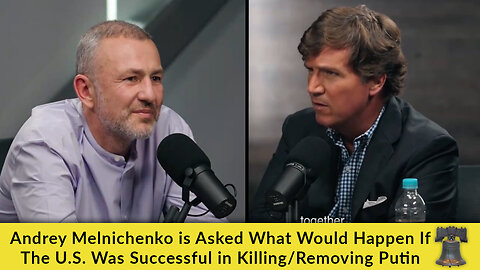 Andrey Melnichenko is Asked What Would Happen If The U.S. Was Successful in Killing/Removing Putin