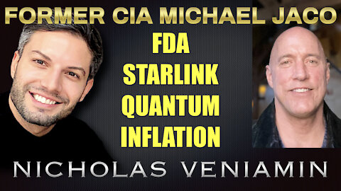 Former CIA Michael Jaco Discusses FDA, Starlink, Quantum and Inflation with Nicholas Veniamin