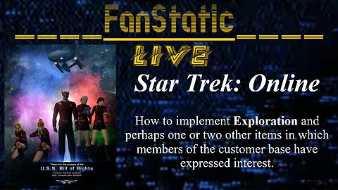 FanStatic Episode 05: What If Exploration in Star Trek: Online Is Easier Than We Thought?