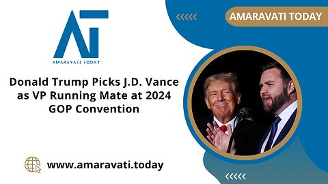 Donald Trump Picks J D Vance as VP Running Mate at 2024 GOP Convention | Amaravati Today News