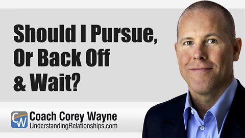 Should I Pursue, Or Back Off & Wait?