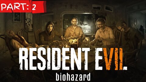 Resident Evil 7 Biohazard Walkthrough Part 2 No Commentary