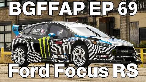 BGFFAP EP 69 "Ford Focus RS"