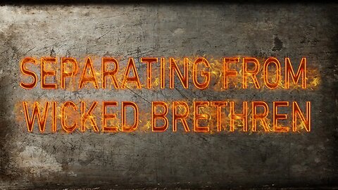 Separating From Wicked Brethren | Sermon by Pastor Anderson