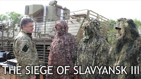 Roses Have Thorns (Part 14) The Siege of Slavyansk III