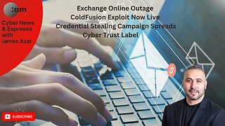 🚨 Cyber News: Exchange Online Outage, ColdFusion Exploit, Credential Stealing Spreads, Cyber Trust