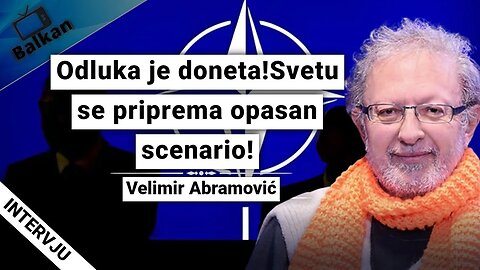 Velimir Abramović-Odluka je doneta!Svetu se priprema opasan scenario!