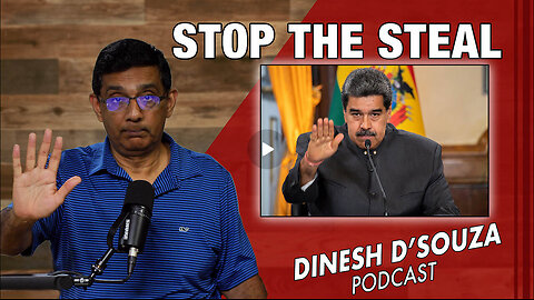 STOP THE STEAL Dinesh D’Souza Podcast Ep887