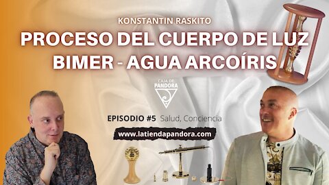 Proceso del Cuerpo de Luz, Bimer, Agua Arcoíris con Konstantin Raskito & Luis Palacios