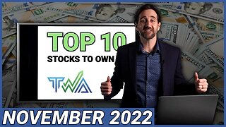 Top 10 Stocks to Own for November 2022 | The Wealth Advisory