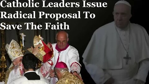 Catholic Leaders Issue Radical Proposal To Save The Faith