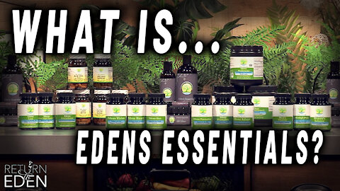 WITH A SERIOUS LACK OF GOD-GIVEN NUTRITION UNDERMINING MODERN SOCIETY, IT IS TIME TO UNDERSTAND THE IMPERATIVE GOAL OF EDENS ESSENTIALS!