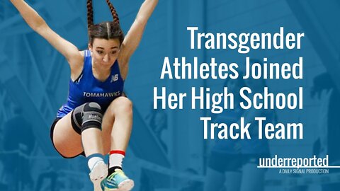 Transgender Athletes Joined Her High School Track Team | Underreported