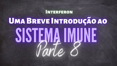 Introdução ao Sistema Imune PARTE 8 - Interferon