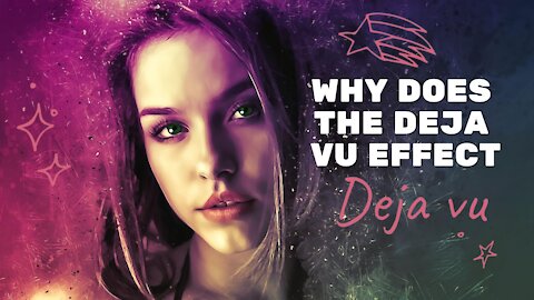 Why does the deja vu effect occur