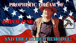 Ep 729 • PROPHETIC DREAM OF JOHN WAYNE, ACTING, AND THE CHURCH NEEDING A REMODEL •