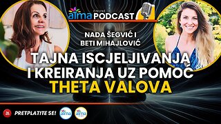 TAJNA ISCJELJIVANJA I KREIRANJA UZ POMOĆ THETA VALOVA _ NADA ŠEGVIĆ I BETI MIHAJLOVIĆ PODCAST