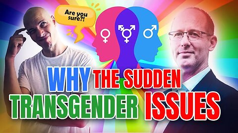 Why The Sudden Transgender Issues?