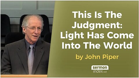 This Is the Judgment: Light Has Come into the World by John Piper