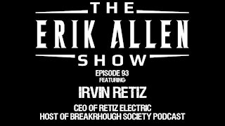 Ep. 93 - Irvin Retiz - Founder of Retiz Electric - Host of Breakthrough Society Podcast