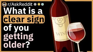 What is a clear sign of you getting older?