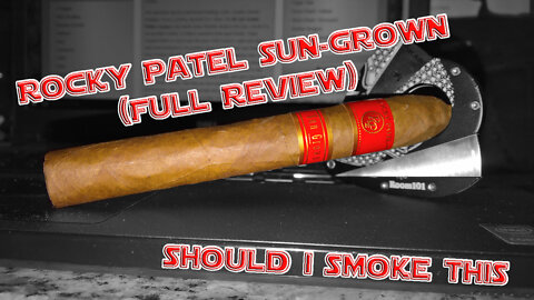 Rocky Patel Sun Grown (Full Review) - Should I Smoke This