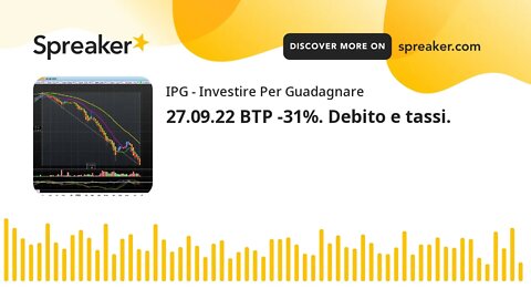 27.09.22 BTP -31%. Debito e tassi.