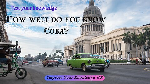 How Well Do You Know Cuba? 🇨🇺 | General Knowledge Quiz