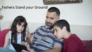 Fathers Stand Your Ground!