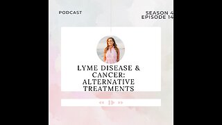 Lyme Disease and Cancer: Alternative Treatments and MORE