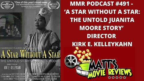 #491 - ’A Star Without a Star: The Untold Juanita Moore Story’ director Kirk E. Kelleykahn