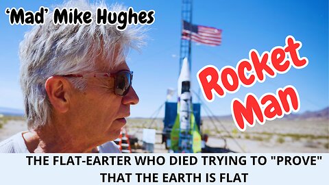 THE FLAT-EARTER WHO DIED TRYING TO "PROVE" THAT THE EARTH IS FLAT