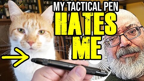 My Tactical Pen Hates Me