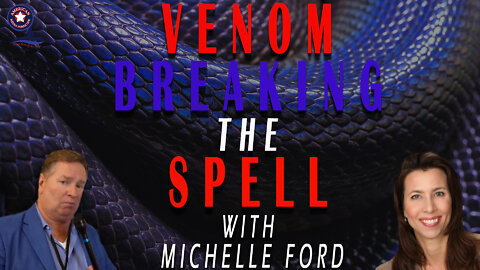 Venom Breaking the Spell with Michelle Ford | Unrestricted Truths Ep. 84