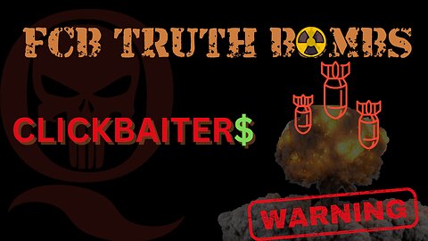 FCB TRUTH BOMBS NO.1 [CLICKBAITER$]