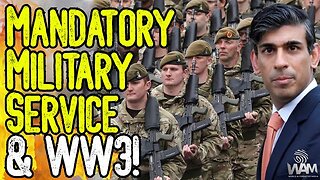 MANDATORY MILITARY SERVICE & WW3! - UK Proposes National Service For All 18 Year Olds!