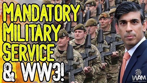 MANDATORY MILITARY SERVICE & WW3! - UK Proposes National Service For All 18 Year Olds!