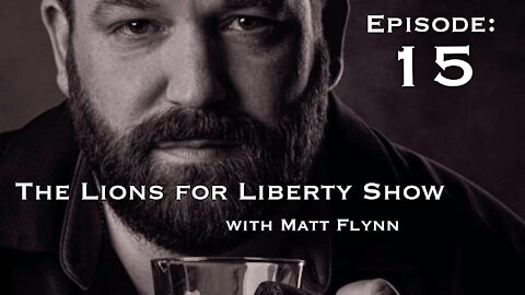 The Lions for Liberty Show with Matt Flynn - Episode 15 (03/16/2021)