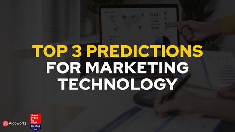 Top 3 Predictions For Marketing Technology 2022