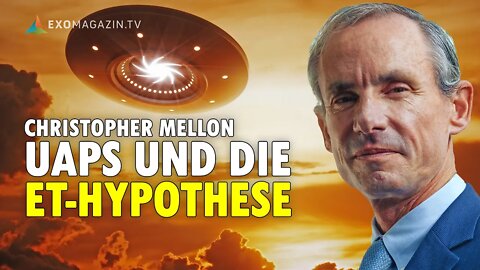 Christopher Mellon: UAPs und die ET-Hypothese | EXOMAGAZIN