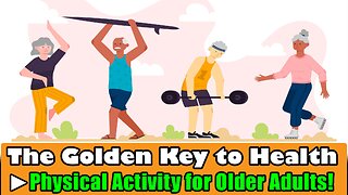 The Golden Key to Health - Physical Activity for Older Adults