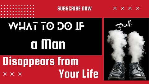 What to Do if a Man Disappears from Your Life