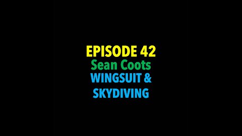 TPC #42: Sean Coots (Wingsuit; Skydiving Instructor)