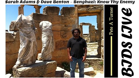 Sarah Adams & Dave Benton – Benghazi: Know Thy Enemy