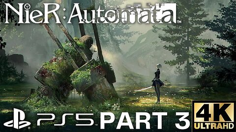 NieR: Automata Gameplay Walkthrough Part 3 | PS5, PS4 | 4K (No Commentary Gaming) (Nier Automata)