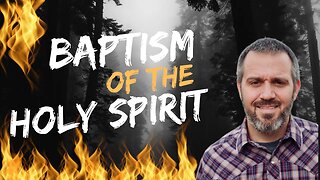 Baptism of the Holy Spirit - Ep 109