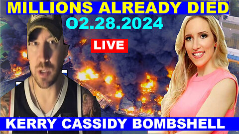 Kerry Cassidy BOMBSHELL 02.28.2024: MILLIONS ALREADY DIED - JUAN O SAVIN